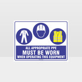 Custom Gate Signs,Appropriate Ppe Must Be Worn When Operating This Equipment C+H+Hi